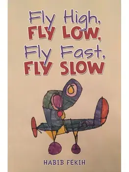 Fly High, Fly Low, Fly Fast, Fly Slow, Hardback/Habib Fekih
