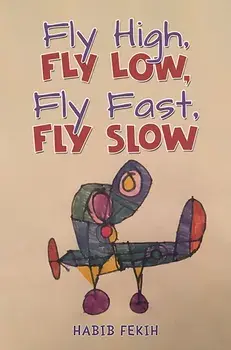 Fly High, Fly Low, Fly Fast, Fly Slow, Paperback/Habib Fekih