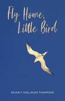 Fly Home, Little Bird, Paperback/Beverly Shellrude Thompson