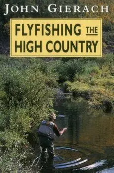 Flyfishing the High Country, Paperback/John Gierach