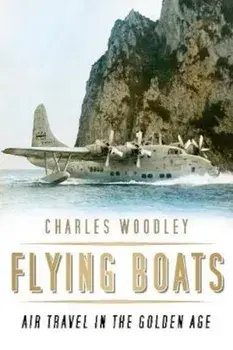 Flying Boats, Paperback/Charles Woodley