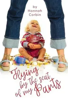 Flying by the Seat of My Pants, Paperback/Hannah Corbin