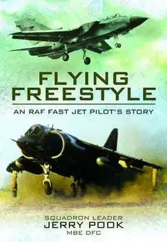 Flying Freestyle. An RAF Fast Jet Pilot's Story, Paperback/Squadron Leader Jerry Pook