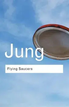 Flying Saucers: A Modern Myth of Things Seen in the Sky, Paperback/C. G. Jung