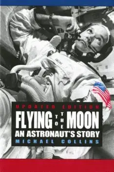 Flying to the Moon: An Astronaut's Story, Paperback/Michael Collins