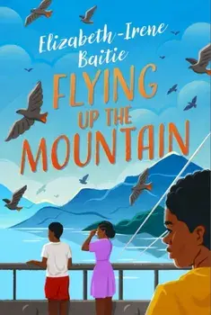 Flying Up the Mountain. International, Paperback/Elizabeth-Irene Baitie