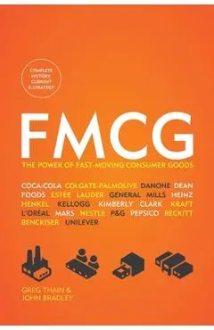Fmcg: The Power of Fast-Moving Consumer Goods - John Bradley