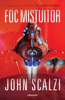 Foc mistuitor. A doua parte a seriei Interdependenta/John Scalzi