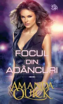 Focul din adancuri/Amanda Quick