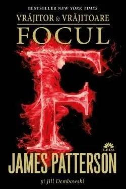 Focul | James Patterson, Jill Dembowski