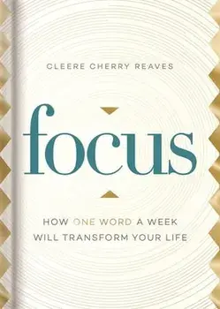 Focus: How One Word a Week Will Transform Your Life, Paperback/Cleere Cherry