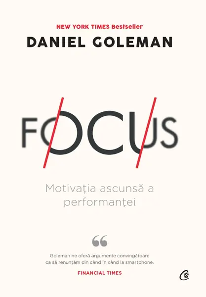 Focus. Motivatia ascunsa a performantei