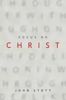 Focus on Christ, Paperback/John Stott
