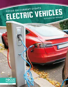 Focus on Current Events: Electric Vehicles, Paperback/Kristina Lyn Heitkamp
