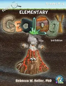 Focus on Elementary Geology Student Textbook 3rd Edition (Softcover), Paperback/Phd Rebecca W. Keller