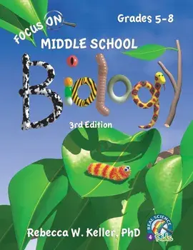 Focus On Middle School Biology Student Textbook, 3rd Edition (softcover), Paperback/Phd Rebecca W. Keller