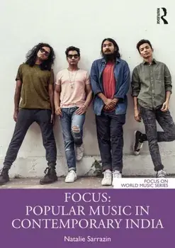 Focus: Popular Music in Contemporary India, Paperback/Natalie Sarrazin