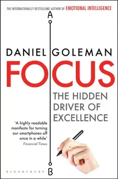 Focus: The Hidden Driver of Excellence/Daniel Goleman