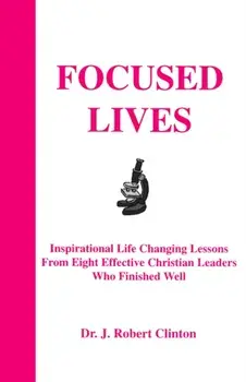 Focused Lives, Paperback/J. Robert Clinton