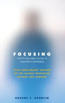 Focusing, Paperback/Eugene T. Gendlin
