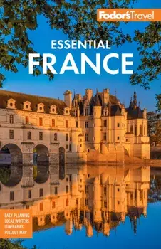Fodor's Essential France, Paperback/Fodor’s Travel Guides