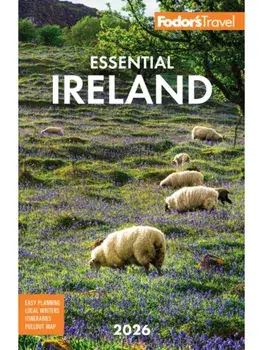 Fodor's Essential Ireland 2026. with Belfast and Northern Ireland, Paperback/Fodor's Travel Guides