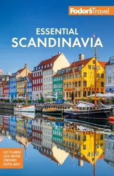 Fodor's Essential Scandinavia. The Best of Norway, Sweden, Denmark, Finland, and Iceland, Paperback/Fodor's Travel Guides
