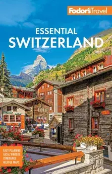 Fodor's Essential Switzerland. 3 New edition, Paperback/Fodor's Travel Guides