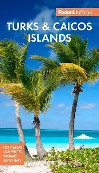 Fodor's Infocus Turks & Caicos Islands, Paperback/Fodor'S Travel Guides