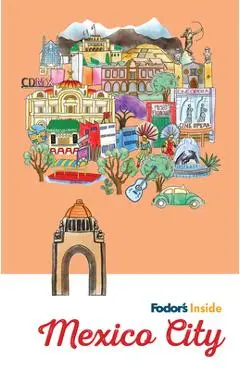 Fodor's Inside Mexico City - Fodor's Travel Guides
