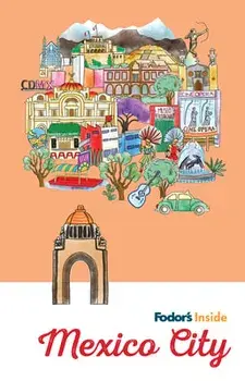 Fodor's Inside Mexico City, Paperback/Fodor's Travel Guides