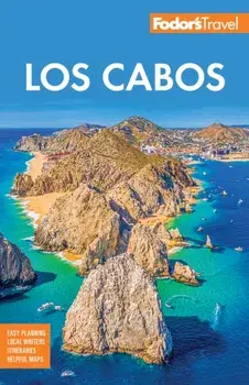Fodor's Los Cabos. with Todos Santos, la Paz and Valle de Guadalupe, 7 New edition, Paperback/Fodor's Travel Guides