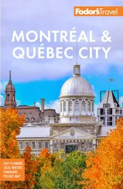 Fodor's Montreal & Quebec City - Fodor's Travel Guides