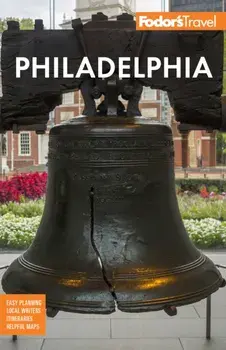 Fodor's Philadelphia. with Valley Forge, Bucks County, the Brandywine Valley, and Lancaster County, Paperback/Fodor's Travel Guides