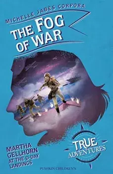 Fog of War. Martha Gellhorn at the D-Day Landings, Paperback/Michelle Jabes Corpora