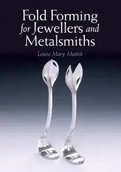 Fold Forming for Jewellers and Metalsmiths, Paperback/Louise Mary Muttitt