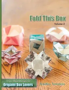 Fold This Box: Volume 2: Single-Sheet Designs for Origami Box Lovers, Paperback/Bradley S. Tompkins