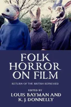 Folk Horror on Film. Return of the British Repressed, Hardback/***