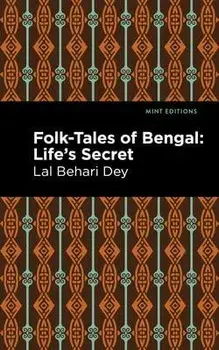 Folk-Tales of Bengal: Life's Secret, Paperback/Lal Behari Dey