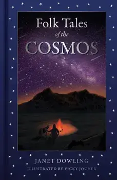 Folk Tales of the Cosmos, Hardback/Janet Dowling