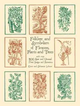 Folklore and Symbolism of Flowers, Plants and Trees, Paperback/Ernst Lehner