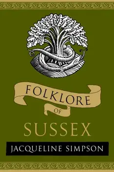 Folklore of Sussex. New ed, Paperback/Jacqueline Simpson