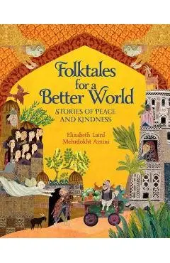 Folktales for a Better World: Stories of Peace and Kindness - Elizabeth Laird