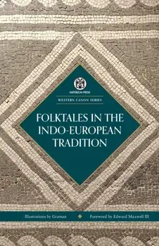 Folktales in the Indo-European Tradition - Imperium Press (Western Canon), Paperback/Edward Maxwell