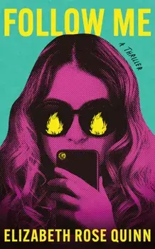 Follow Me. A Thriller, Paperback/Elizabeth Rose Quinn