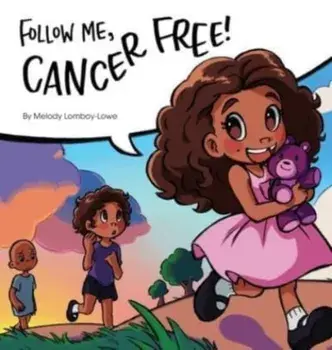 Follow Me, Cancer Free, Hardcover/Melody Lomboy-Lowe