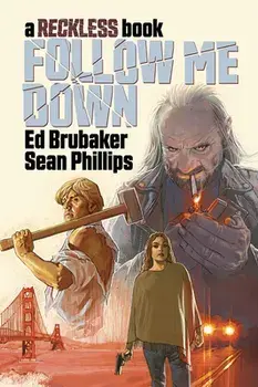 Follow Me Down: A Reckless Book, Hardback/Ed Brubaker