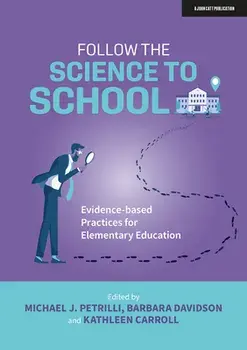 Follow the Science to School. Evidence-based Practices for Elementary Education, Paperback/***