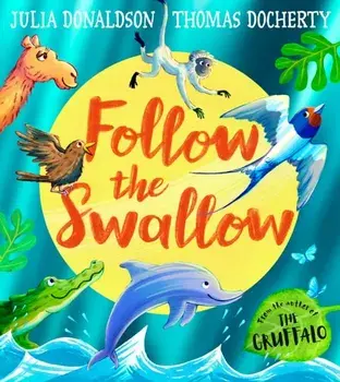 Follow the Swallow, Paperback/Julia Donaldson