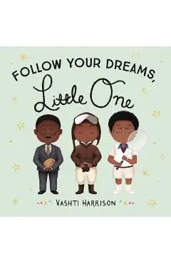 Follow Your Dreams, Little One - Vashti Harrison
